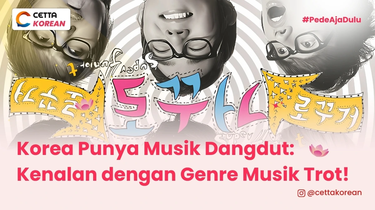 kenalan sama genre musik trot dari korea selatan yang pernah dipopulerkan oleh T Super Junior