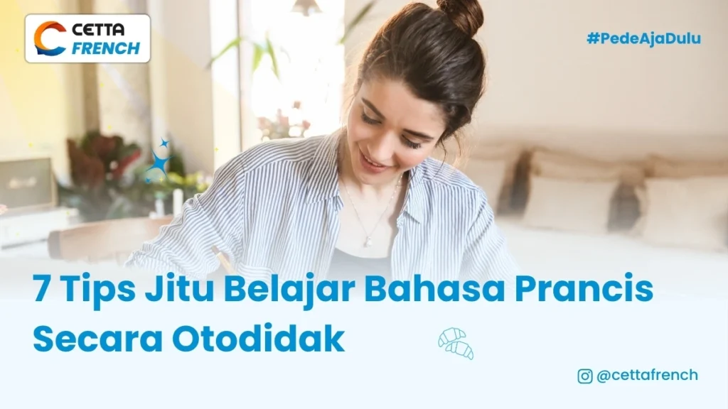 Belajar bahasa prancis enggak harus mahal, kamu bisa otodidak di rumah dengan tips belajar ini