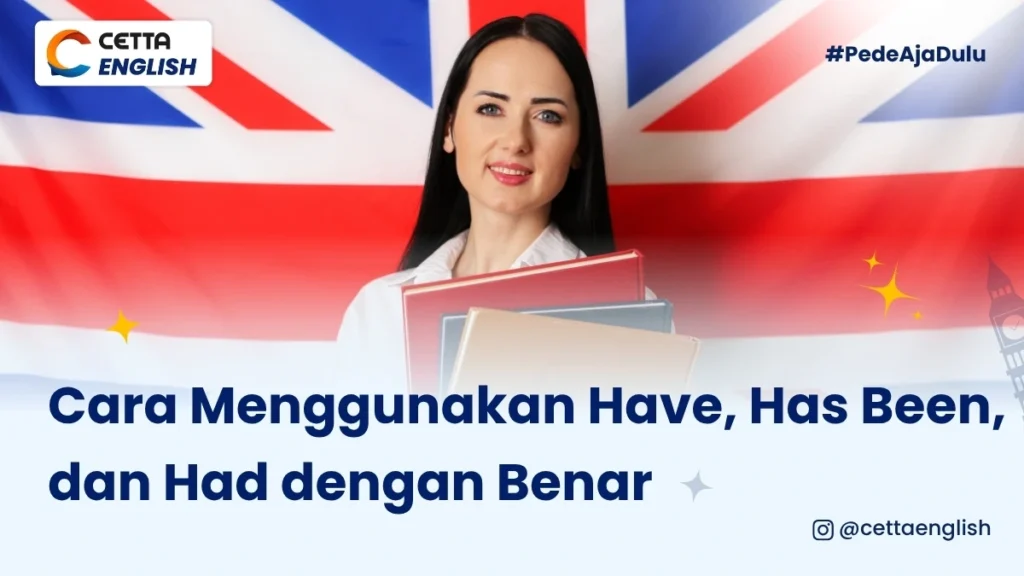 Penggunaan have,has,had kadang membuat bingung, simak cara menggunakan dan perbedaannya!