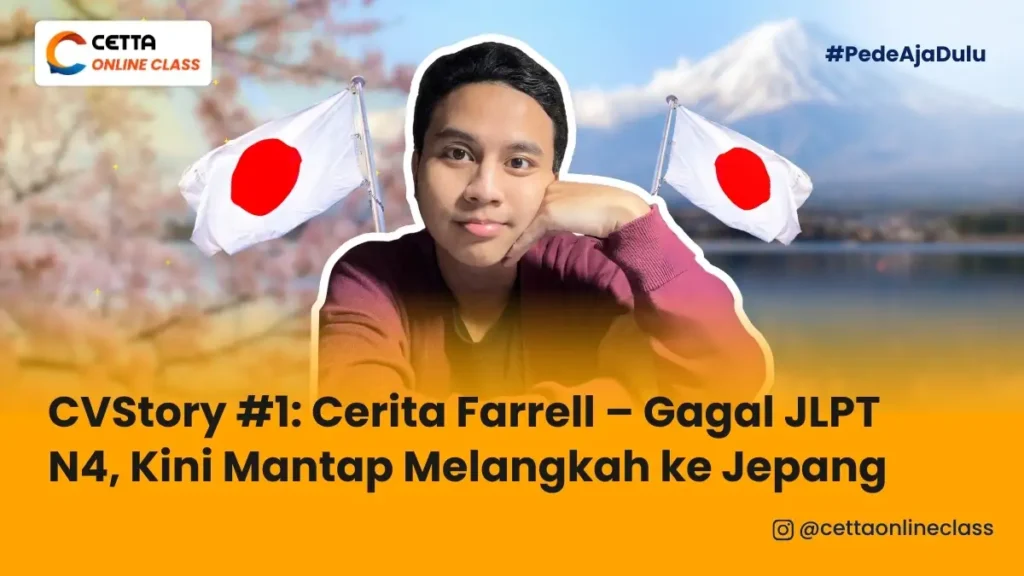 CVStory #1: Cerita Farrell – Gagal JLPT N4, Kini Mantap Melangkah ke Jepang