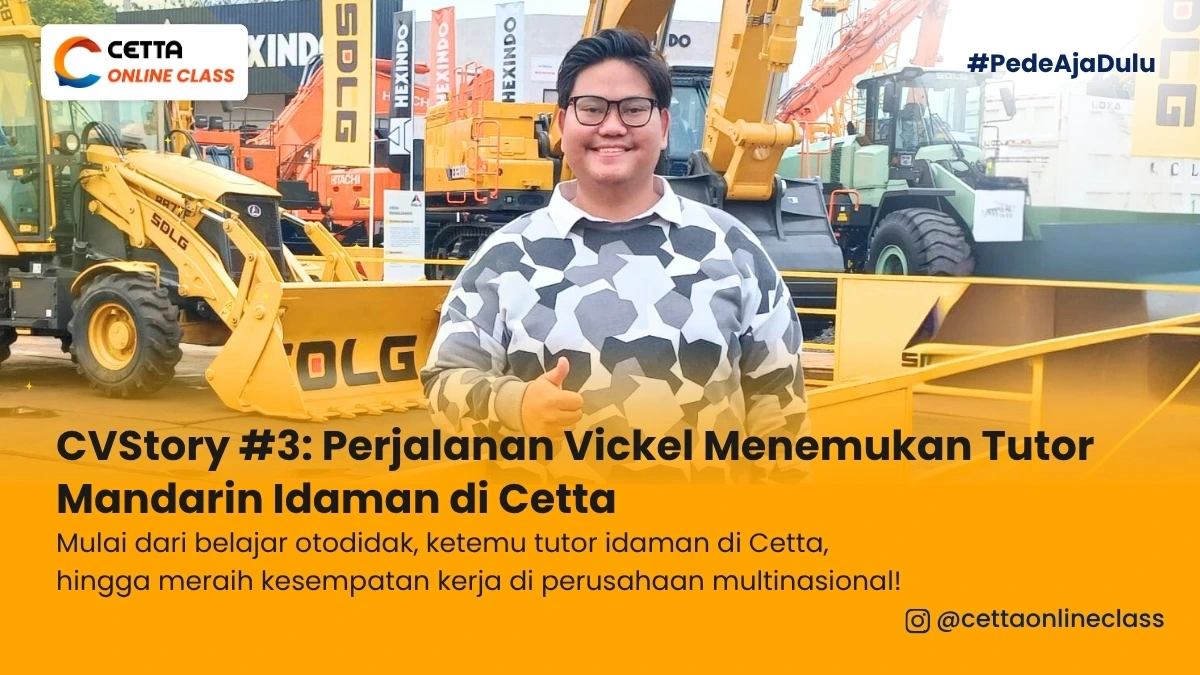 Kisah perjalanan Kak Vickel murid Cetta Mandarin dalam menemukan tutor idamannya hingga bekerja diperusahaan multinasional karena keahlian dalam bahasa Mandarin