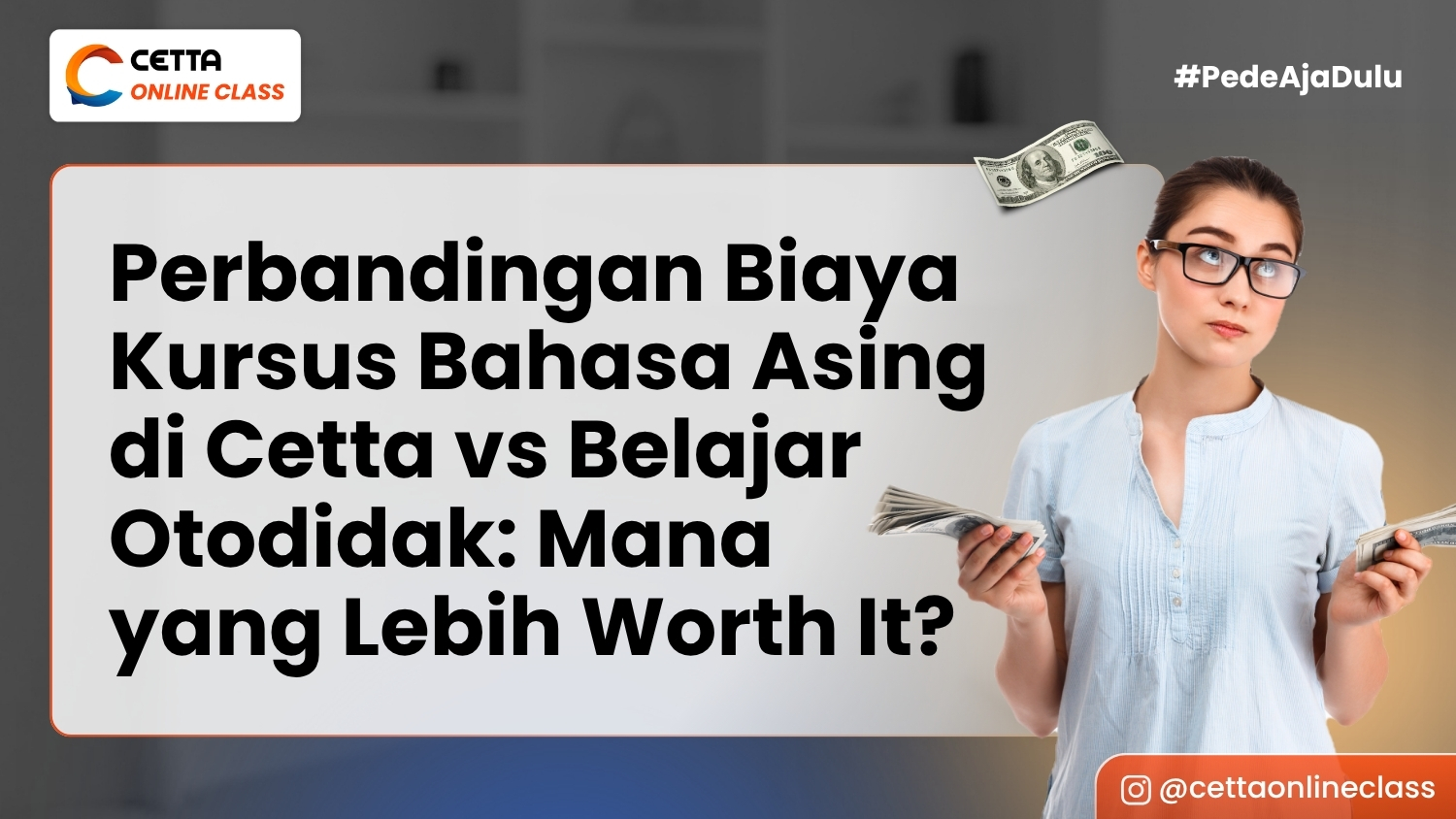 Cover Perbandingan Biaya Kursus Bahasa Asing di Cetta vs Belajar Otodidak_ Mana yang Lebih Worth It