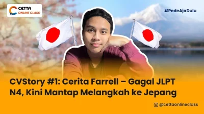 CVStory #1: Cerita Farrell – Gagal JLPT N4, Kini Mantap Melangkah ke Jepang