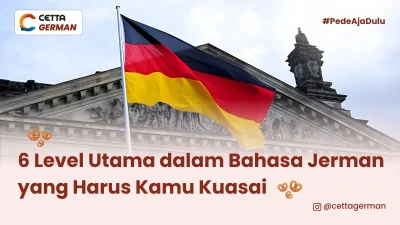 ada 6 level bahasa jerman yang harus dikuasai dari pemula sampai advanced