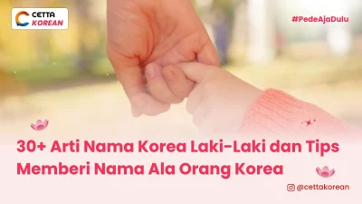 cari tahu arti nama laki-laki bahasa Korea dan bagaimana orang tua memberi nama buah hatinya