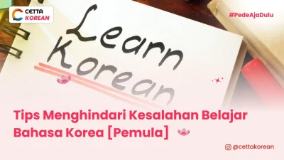 tips-menghindari-kesalahan-saat-belajar-bahasa-korea-ala-cetta